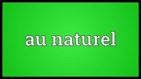 Au naturel Definition & Meaning .